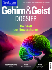 Gehirn&Geist Dossier - Die Welt des Bewusstseins
