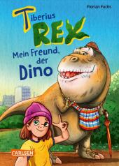 Tiberius Rex 1: Mein Freund, der Dino Cover