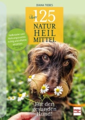Über 125 Naturheilmittel Für den gesunden Hund!