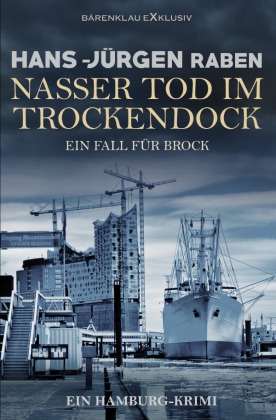 Nasser Tod im Trockendock - Ein Fall für Brock: Ein Hamburg-Krimi 