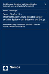 Smart Strafrecht - Strafrechtlicher Schutz privater Nutzer smarter Systeme des Internets der Dinge