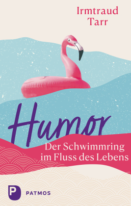 Humor - der Schwimmring im Fluss des Lebens