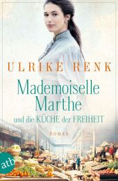 Mademoiselle Marthe und die Küche der Freiheit