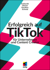 Erfolgreich auf TikTok für Unternehmen und Content Creator