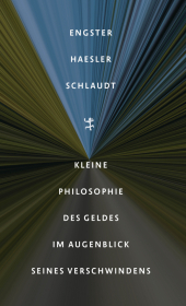 Kleine Philosophie des Geldes im Augenblick seines Verschwindens