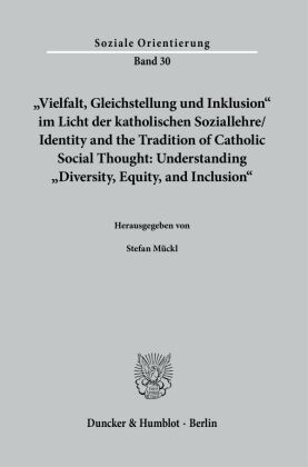 »Vielfalt, Gleichstellung und Inklusion« im Licht der katholischen Soziallehre/ Identity and the Tradition of Catholic S
