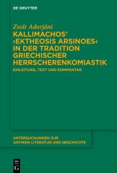 Kallimachos' 'Ektheosis Arsinoes' in der Tradition griechischer Herrscherenkomiastik