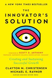 The Innovator's Solution, with a New Foreword