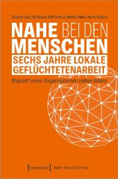 Nahe bei den Menschen - Sechs Jahre lokale Geflüchtetenarbeit