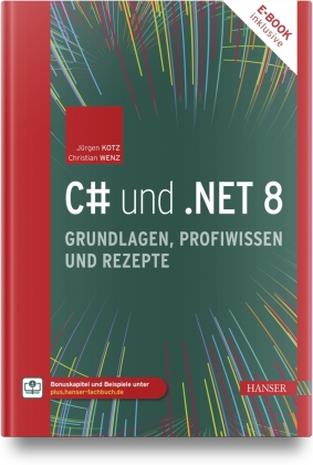 C# und .NET 8 - Grundlagen, Profiwissen und Rezepte, m. 1 Buch, m. 1 E-Book