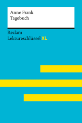 Tagebuch der Anne Frank: Lektüreschlüssel mit Inhaltsangabe, Interpretation, Prüfungsaufgaben mit Lösungen, Lernglossar.