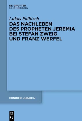 Pallitsch, Lukas: Das Nachleben des Propheten Jeremia bei Stefan Zweig und Franz Werfel