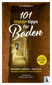 101 Insidertipps für Baden - Highlights abseits der Touristenpfade