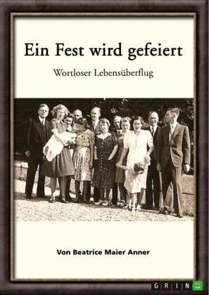 Ein Fest wird gefeiert von Beatrice Maier Anner ISBN 978 3 346