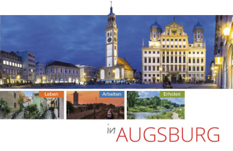 Leben, Arbeiten, Erholen in Augsburg
