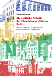Die politische Ästhetik der öffentlichen Architektur Berlins