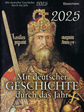 Mit deutscher Geschichte durch das Jahr 2025. Der Abreißkalender mit Ereignissen, Daten und Fakten. Verständlich und spa