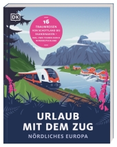 Urlaub mit dem Zug: Nördliches Europa Cover