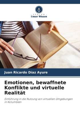 Emotionen, bewaffnete Konflikte und virtuelle Realität 