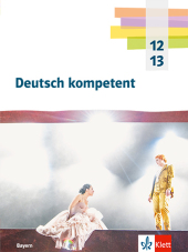 Deutsch kompetent 12/13. Ausgabe Bayern, m. 1 Beilage