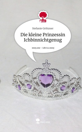 Die kleine Prinzessin Ichbinnichtgenug. Life is a Story - story.one 