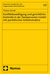 Konfliktbewältigung und gerichtliche Kontrolle in der Zweipersonen-GmbH mit paritätischer Anteilsstruktur