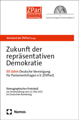 Zukunft der repräsentativen Demokratie - 50 Jahre Deutsche Vereinigung für Parlamentsfragen e.V.