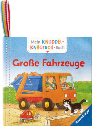 Mein Knuddel-Knautsch-Buch: Große Fahrzeuge; weiches Stoffbuch, waschbares Badebuch, Babyspielzeug ab 6 Monate