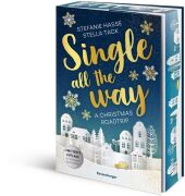 Single All the Way. A Christmas Roadtrip (Weihnachtliche Romance voll intensiver Gefühle)