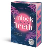 Unlock My Truth. Golden-Heights-Reihe, Band 2 (humorvolle New-Adult-Romance für alle Fans von Stella Tack | Limitierte A