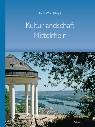 Kulturlandschaft Mittelrhein - 100 Jahre Mittelrheinische Gesellschaft zur Pflege der Kunst