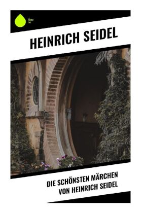 Die schönsten Märchen von Heinrich Seidel 
