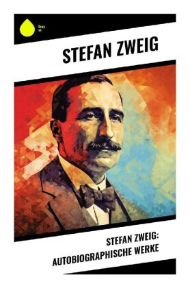 Stefan Zweig: Autobiographische Werke 