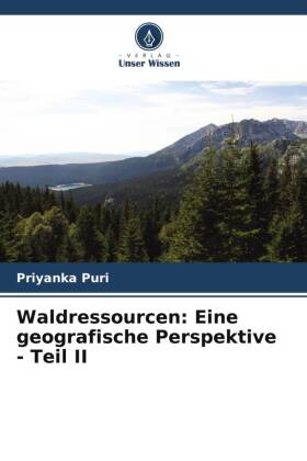 Waldressourcen: Eine geografische Perspektive - Teil II 