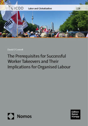 The Prerequisites for Successful Worker Takeovers (WTOs) and Their Implications for Organised Labour within a Globalised