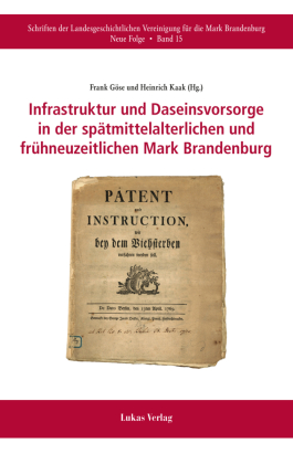 Infrastruktur und Daseinsvorsorge in der spätmittelalterlichen und frühneuzeitlichen Mark Brandenburg