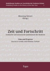 Zeit und Fortschritt. Arabische und osmanische Quellentexte der Moderne