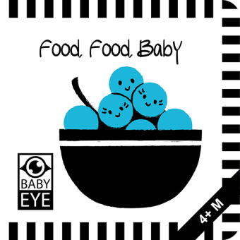 Food, Food, Baby: Kontrastreiches Faltbuch für Babys · Kontrastbuch angepasst an Babyaugen · Schwarz Weiß Primärfarben B