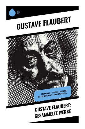 Gustave Flaubert: Gesammelte Werke 