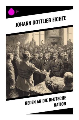 Reden An Die Deutsche Nation Von Johann Gottlieb Fichte | ISBN 978-80 ...