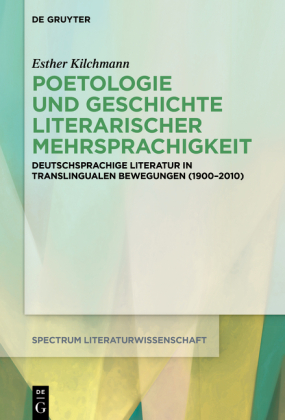 Kilchmann, Esther: Poetologie und Geschichte literarischer Mehrsprachigkeit