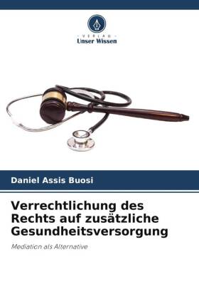 Verrechtlichung des Rechts auf zusätzliche Gesundheitsversorgung