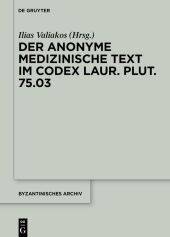 Der anonyme medizinische Text im Codex Laur. Plut. 75.03