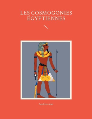 Les cosmogonies Égyptiennes 