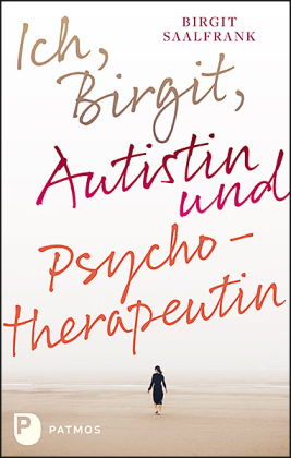 Ich, Birgit, Autistin und Psychotherapeutin