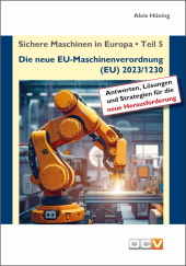 Sichere Maschinen in Europa - Teil 5 - Die neue EU-Maschinenverordnung, 5 Teile