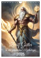 Zwölf Götter der griechischen Mythologie (Wandkalender 2025 DIN A4 hoch), CALVENDO Monatskalender