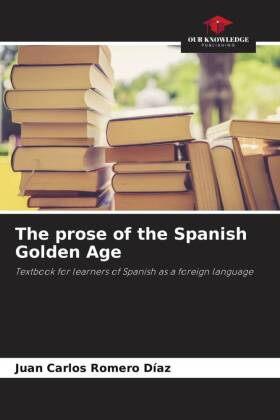 The prose of the Spanish Golden Age