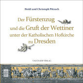 Der Fürstenzug und die Gruft der Wettiner unter der Katholischen Hofkirche zu Dresden