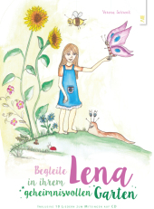 Begleite Lena in ihrem geheimnisvollen Garten, m. 1 Audio-CD